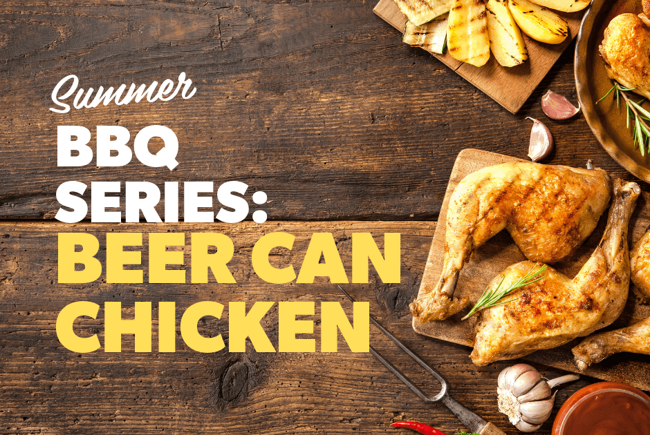BBQ Series - Beer Can Chicken